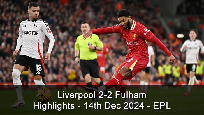 Liverpool 2-2 Fulham - Highlights - 14th Dec 2024 - EPL