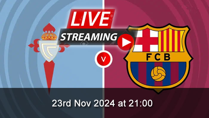 Celta vs Barcelona: Live Soccer Streaming - 23rd Nov 2024 - LaLiga