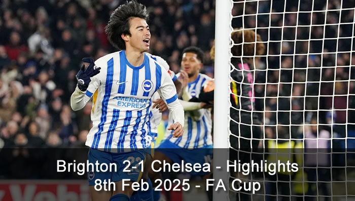 Brighton 2-1 Chelsea - Highlights - 8th Feb 2025 - FA Cup