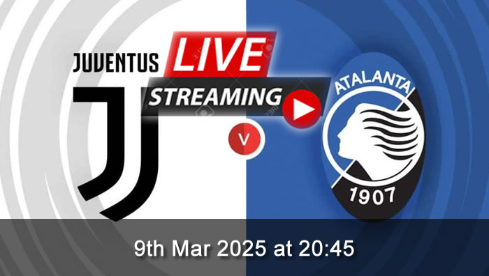 Juventus vs Atalanta - Live Soccer Streaming - 9th Mar 2025 - Serie A