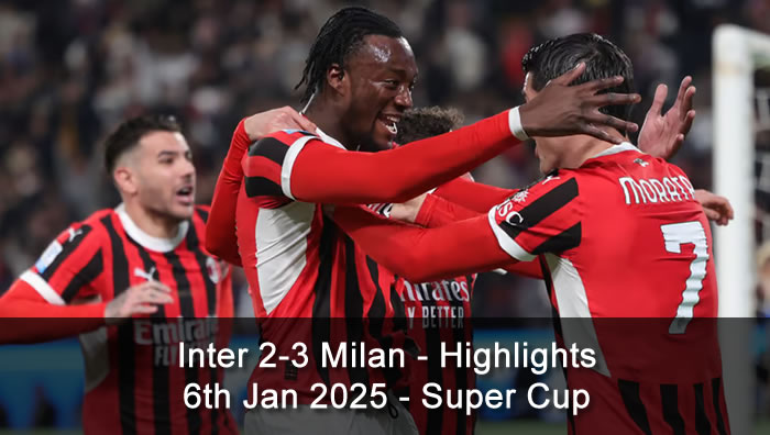 Inter 2-3 Milan - Highlights - 6th Jan 2025 - Super Cup