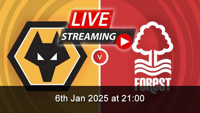 Wolves vs Nottm Forest - Live Soccer Streaming - 6th Jan 2025 - Premier League