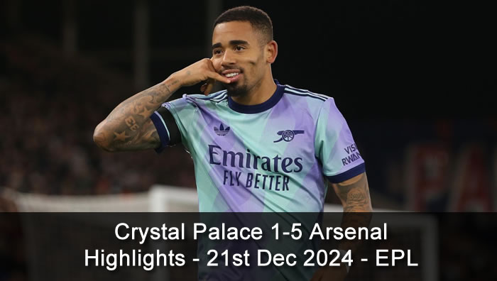 Crystal Palace 1-5 Arsenal - Highlights - 21st Dec 2024 - Premier League