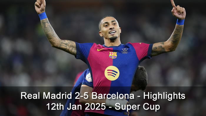 Real Madrid 2-5 Barcelona - Highlights - 12th Jan 2025 - Super Cup