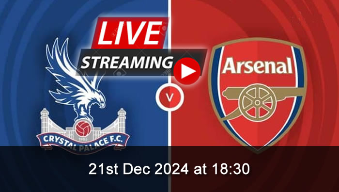 Crystal Palace vs Arsenal - Live Soccer Streaming - 21st Dec 2024 - Premier League