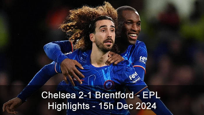 Chelsea 2-1 Brentford - Highlights - 15h Dec 2024 - EPL