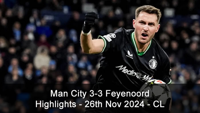 Man City 3-3 Feyenoord - Highlights - 26th Nov 2024 - Champions League