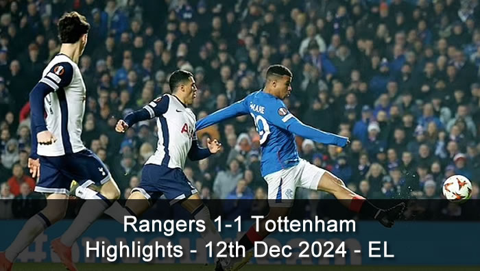 Rangers 1-1 Tottenham - Highlights - 12th Dec 2024 - EL