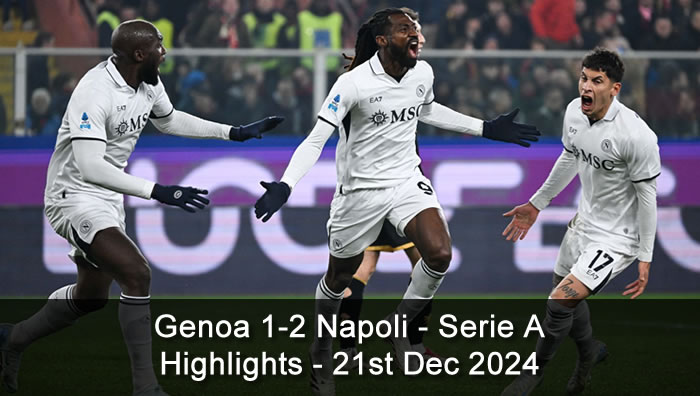 Genoa 1-2 Napoli - Highlights - 21st Dec 2024 - Serie A