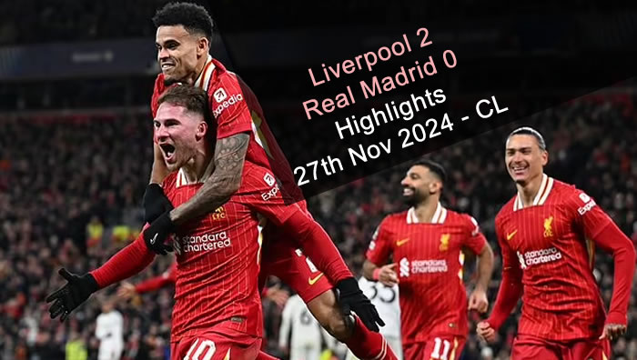 Liverpool 2-0 Real Madrid - Highlights - 27th Nov 2024 - Champions League