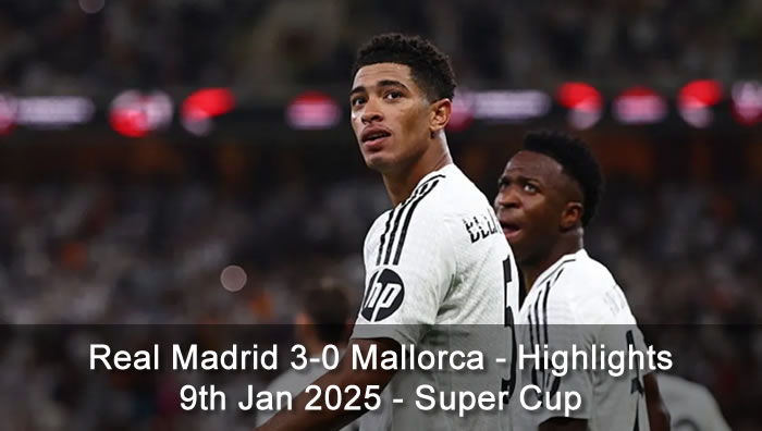 Real Madrid 3-0 Mallorca - Highlights - 9th Jan 2025 - Super Cup