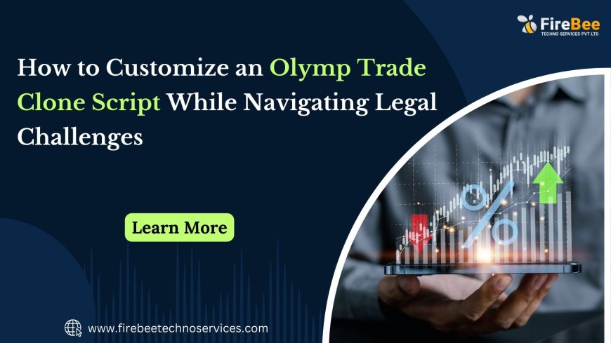 How to Customize an Olymp Trade Clone Script While Navigating Legal Challenges