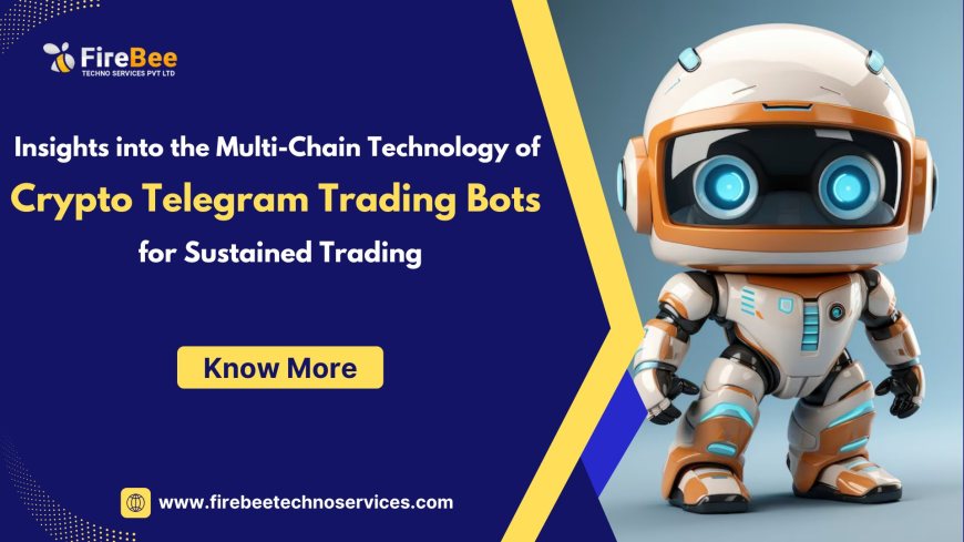 Insights into the Multi-Chain Technology of Crypto Telegram Trading Bots for Sustained Trading