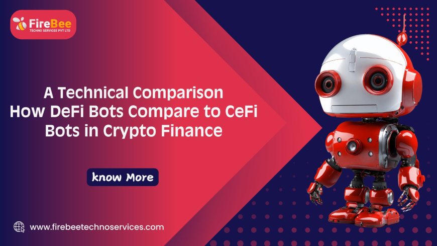 A Technical Comparison: How DeFi Bots Compare to CeFi Bots in Crypto Finance